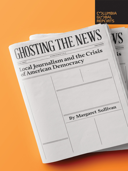 Title details for Ghosting the News by Margaret Sullivan - Available
